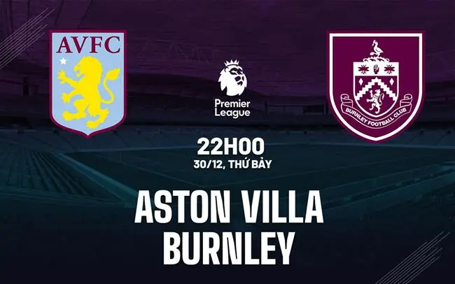 Soi kèo Aston Villa vs Burnley: Ngoại Hạng Anh (05/10) 1 Nhận định bóng đá: Aston Villa vs Burnley